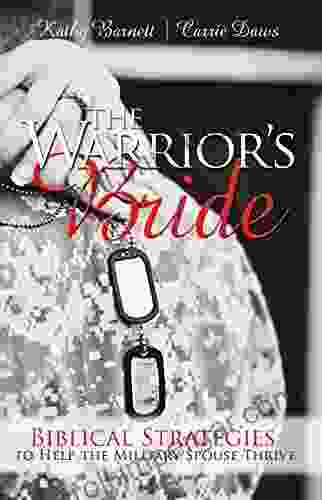 The Warrior S Bride: Biblical Strategies To Help The Military Spouse Thrive