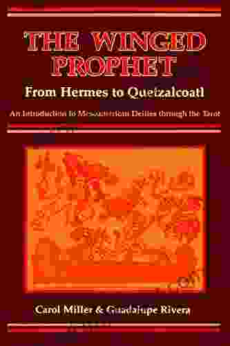 The Winged Prophet: From Hermes To Quetzalcoatl