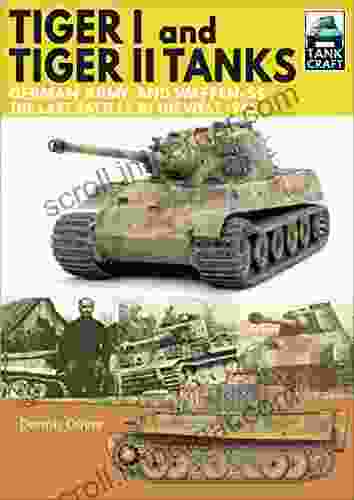 Tiger I And Tiger II Tanks: German Army And Waffen SS The Last Battles In The West 1945 (TankCraft 13)