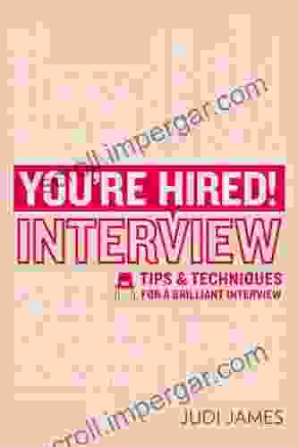 You Re Hired Interview: Tips And Techniques For A Brilliant Interview