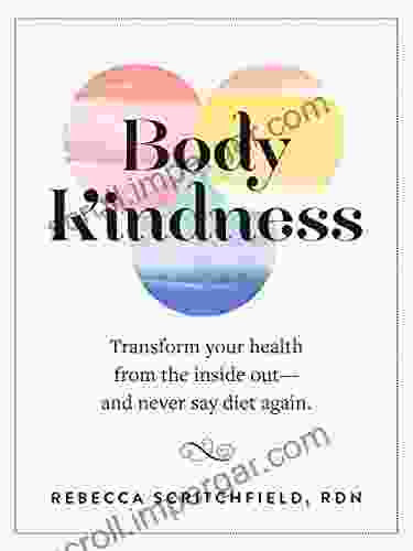 Body Kindness: Transform Your Health From The Inside Out And Never Say Diet Again