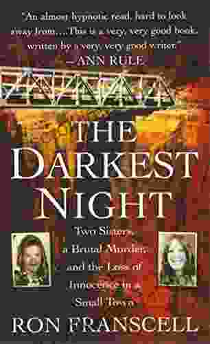 The Darkest Night: Two Sisters A Brutal Murder And The Loss Of Innocence In A Small Town