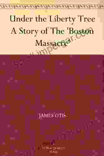 Under The Liberty Tree A Story Of The Boston Massacre