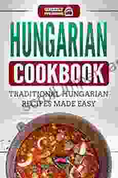 Hungarian Cookbook: Traditional Hungarian Recipes Made Easy