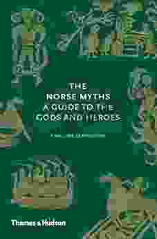 Norse Myths: A Guide To The Gods And Heroes