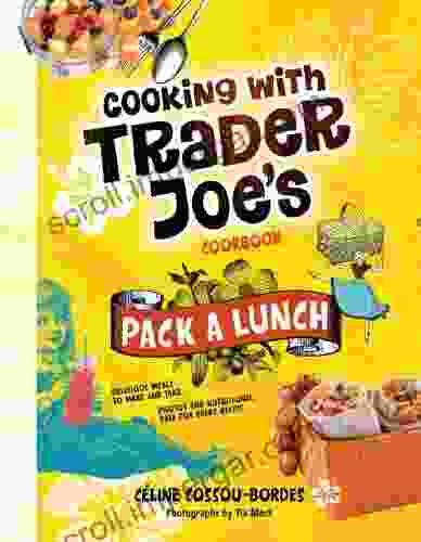 Pack A Lunch Cooking With Trader Joe S Cookbook