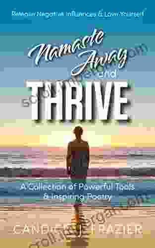 NAMASTE AWAY AND THRIVE : Release Negative Influences And Love Yourself