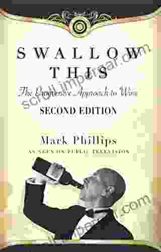 Swallow This Second Edition: The Progressive Approach To Wine