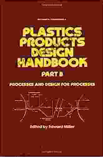 Plastics Products Design Handbook (Mechanical Engineering 8)