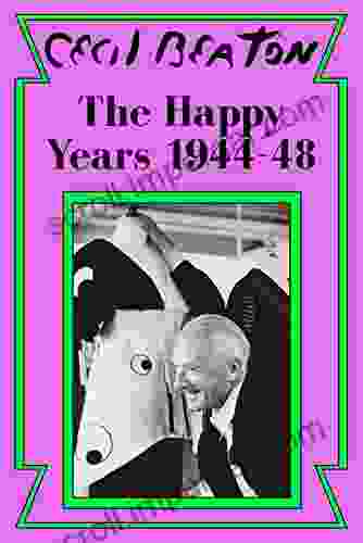 The Happy Years: 1944 48 (Cecil Beaton s Diaries 3)