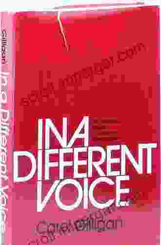 In A Different Voice: Psychological Theory And Women S Development