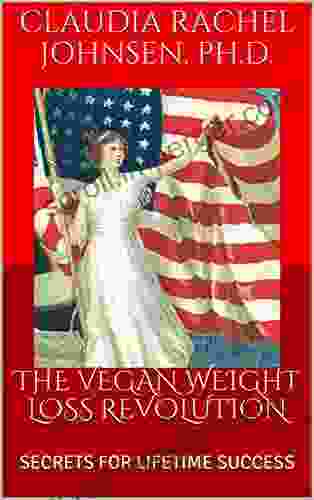 The Vegan Weight Loss Revolution: Secrets for Lifetime Success