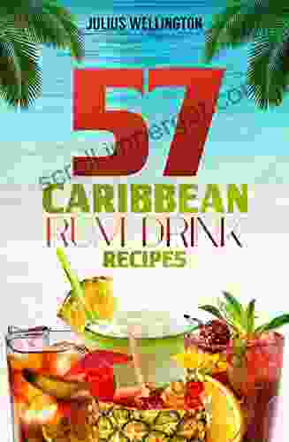 57 Caribbean Rum Drink Recipes: Yummy Rum Drinks (57 Recipes Series)