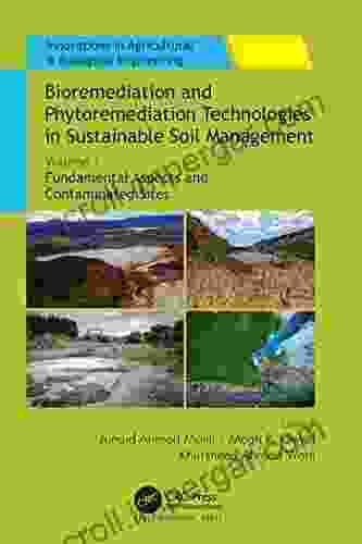 Bioremediation And Phytoremediation Technologies In Sustainable Soil Management: Volume 1: Fundamental Aspects And Contaminated Sites (Innovations In Agricultural Biological Engineering)