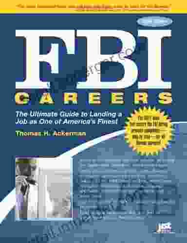 FBI Careers 3rd Ed: The Ultimate Guide To Landing A Job As One Of America S Finest