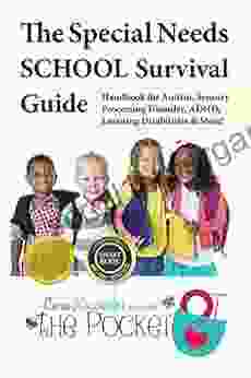 The Special Needs SCHOOL Survival Guide: Handbook For Autism Sensory Processing Disorder ADHD Learning Disabilities More