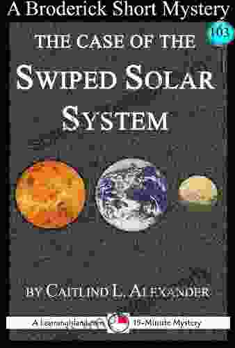 The Case Of The Swiped Solar System: A 15 Minute Broderick Mystery (15 Minute 107)