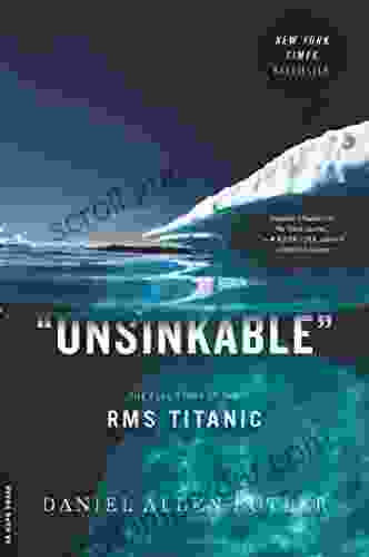 Unsinkable: The Full Story Of The RMS Titanic