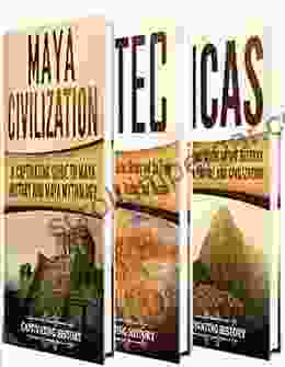 Ancient Civilizations: A Captivating Guide to Mayan History the Aztecs and Inca Empire