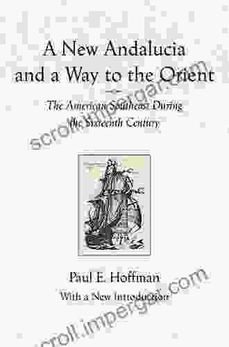 A New Andalucia And A Way To The Orient: The American Southeast During The Sixteenth Century