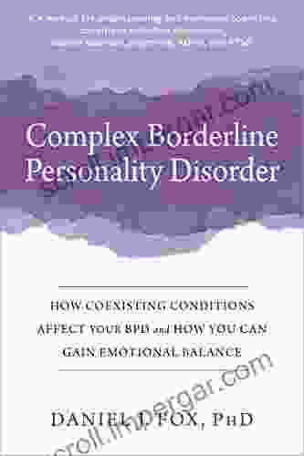 Complex Borderline Personality Disorder: How Coexisting Conditions Affect Your BPD and How You Can Gain Emotional Balance