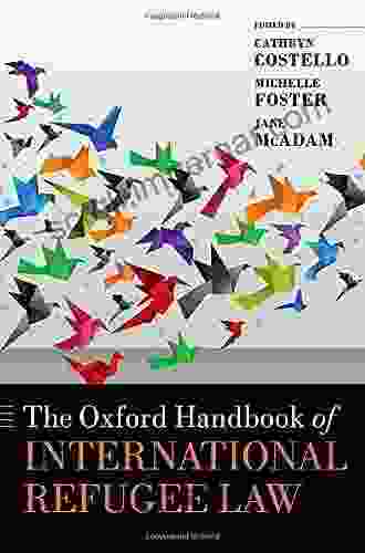 The Oxford Handbook Of International Refugee Law (Oxford Handbooks)