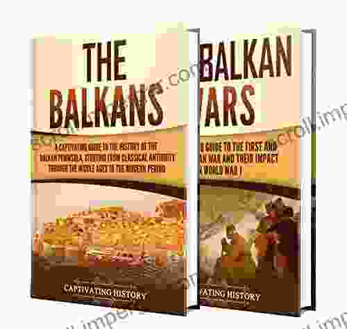 Balkans: A Captivating Guide To The Balkans And The Balkan Wars