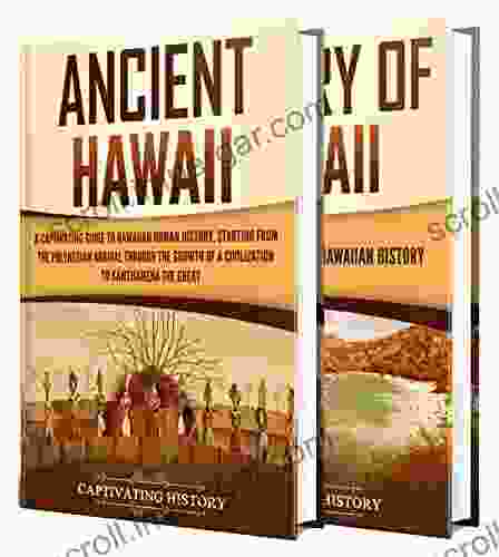 Hawaiian History: A Captivating Guide To The History Of The Big Island Starting From Ancient Hawaii To The Present