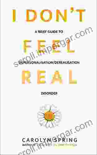 I don t feel real: A brief guide to depersonalisation/derealisation disorder