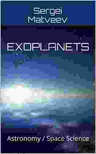 Exoplanets: Astronomy / Space Science Sergei Matveev