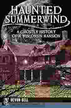 Haunted Summerwind: A Ghostly History Of A Wisconsin Mansion (Haunted America)