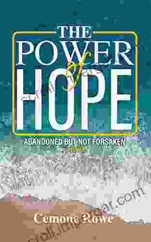 The Power Of Hope : Abandoned But Not Forsaken Vol 1