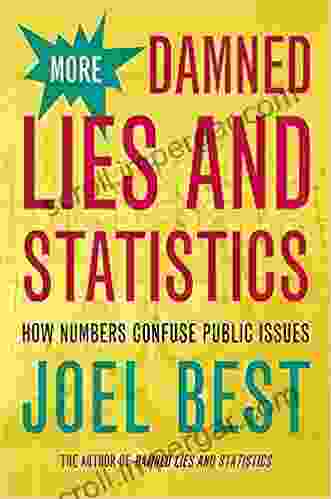 More Damned Lies and Statistics: How Numbers Confuse Public Issues