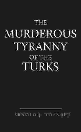 The Murderous Tyranny Of The Turks