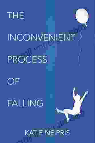 The Inconvenient Process Of Falling