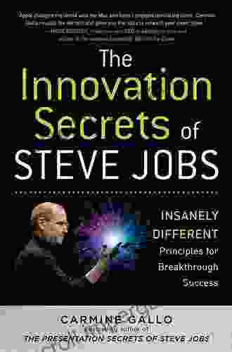 The Innovation Secrets Of Steve Jobs: Insanely Different Principles For Breakthrough Success