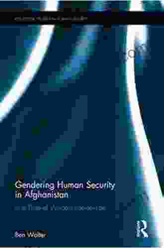 Gendering Human Security In Afghanistan: In A Time Of Western Intervention (Routledge Studies In Human Security)