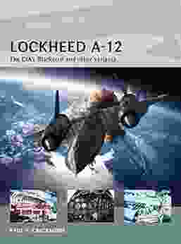 Lockheed A 12: The CIA S Blackbird And Other Variants (Air Vanguard)