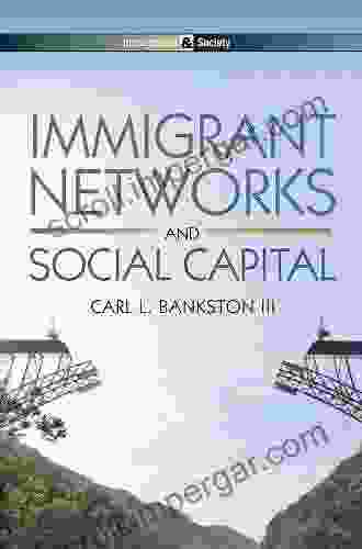 Immigrant Networks and Social Capital (Immigration and Society)