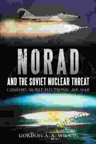 NORAD And The Soviet Nuclear Threat: Canada S Secret Electronic Air War