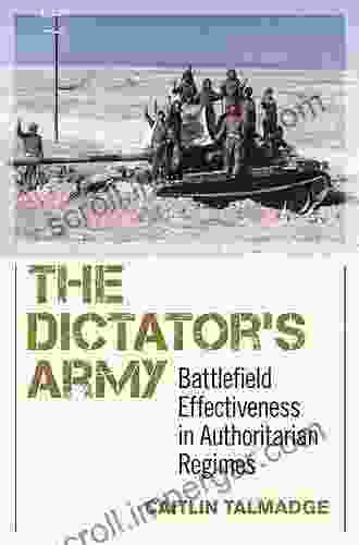 The Dictator S Army: Battlefield Effectiveness In Authoritarian Regimes (Cornell Studies In Security Affairs)