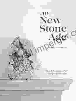 The New Stone Age: Ideas And Inspiration For Living With Crystals