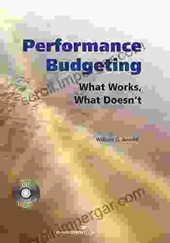 Performance Budgeting (with CD): What Works What Doesn t