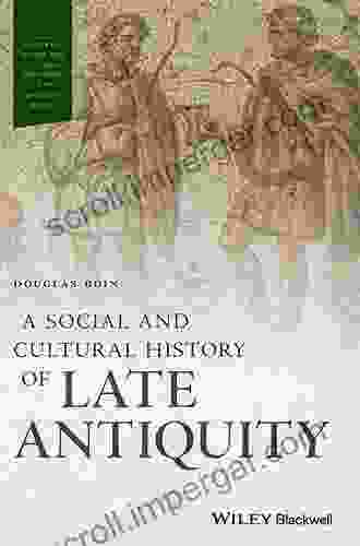 A Social and Cultural History of Late Antiquity (Wiley Blackwell Social and Cultural Histories of the Ancient World)