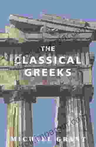 The Classical Greeks Michael Grant