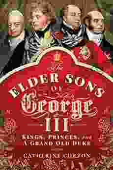 The Elder Sons Of George III: Kings Princes And A Grand Old Duke