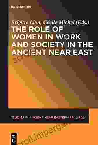 The Role Of Women In Work And Society In The Ancient Near East (Studies In Ancient Near Eastern Records (SANER) 13)