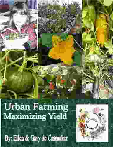 Urban Farming: Maximizing Yield Ellen De Casmaker