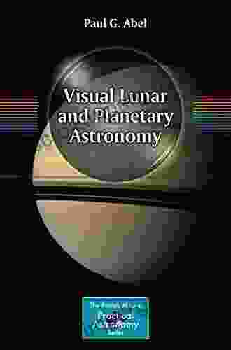 Visual Lunar And Planetary Astronomy (The Patrick Moore Practical Astronomy Series)