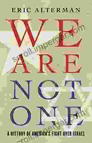 We Are Not One: A History Of America S Fight Over Israel